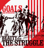 Goals are Overrated - The Beauty is in the Struggle
