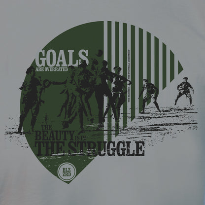 Goals Are Overrated - The Beauty is in the Struggle (T-Shirt)